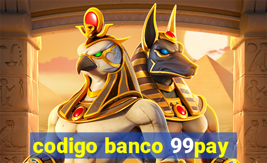 codigo banco 99pay